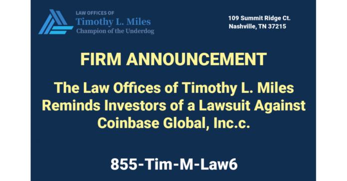 The Law Offices of Timothy L. Miles Reminds Investors of a Lawsuit Against Coinbase Global, Inc.