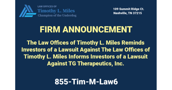 The Law Offices of Timothy L. Miles Reminds Investors of a Lawsuit Against TG Therapeutics, Inc.