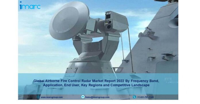 Airborne Fire Control Radar Market Size to Reach US$ 3.76 Billion, Globally, by 2027 at 4.50% CAGR: IMARC Group