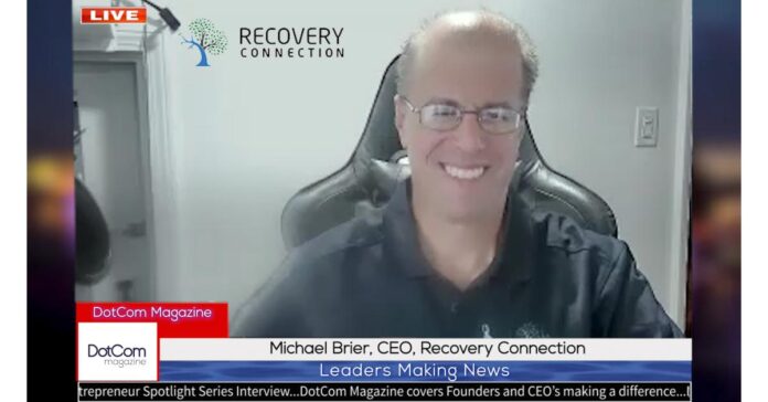 Michael Brier, CEO of Recovery Connection, A DotCom Magazine Exclusive Interview