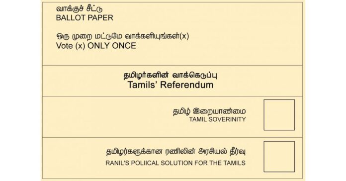 Ranil Should Immediately Seek a Referendum for a Political Solution of the Tamil Plight Instead of Waiting a Year