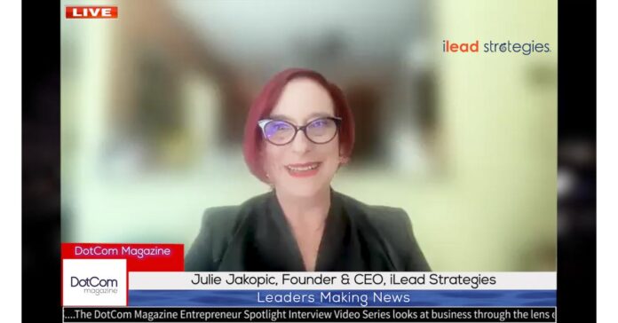 Julie Jakopic, Founder & CEO of iLead Strategies, A DotCom Magazine Exclusive Interview