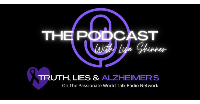 Truth, Lies & Alzheimer’s Officially Launches First Podcast Season Featuring Thought Leaders