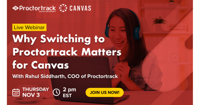 Rahul Siddharth COO of Proctortrack Verificient presents Canvas webinar “Why Switching to Proctortrack Matters”