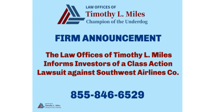 The Law Offices of Timothy L. Miles Informs Investors of a Class Action Lawsuit against Southwest Airlines Co.