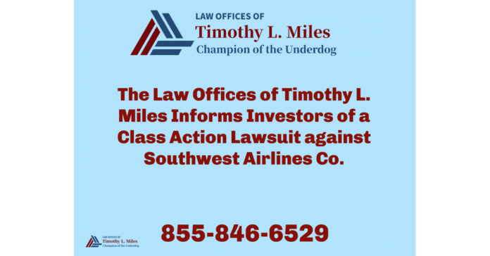 The Law Offices of Timothy L. Miles Informs Investors of a Class Action Lawsuit against Southwest Airlines Co.