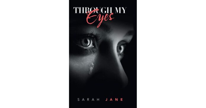 An Inspirational Author Sarah Jane Shares Her Mental Battles Through Her Book ‘Through my Eyes’