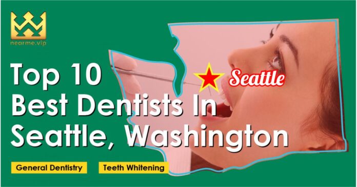 Dental Patients In Seattle Get More Choices on Near Me to Select Dentists