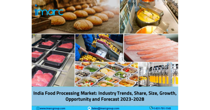 India Food Processing Market Size, Industry Growth, Business Opportunities and Research Report 2023-2028