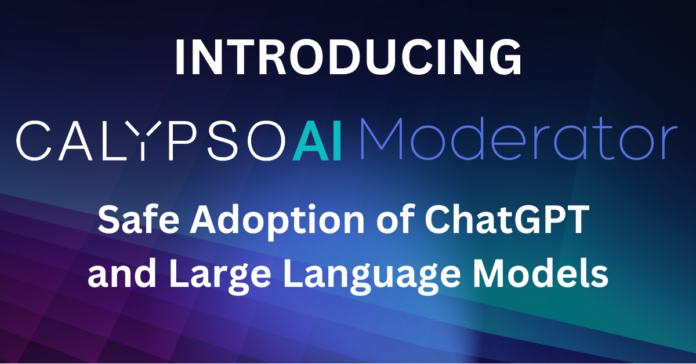 CalypsoAI Launches New Solution to Secure Companies Using ChatGPT and Other Large Language Models