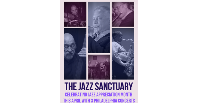 Celebrate Jazz Appreciation Month with The Jazz Sanctuary & 3 Live Concert Performances in Philadelphia & Suburbs
