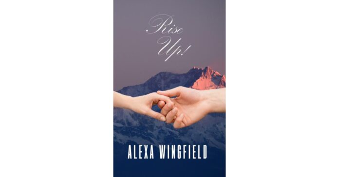 Author Alexa Wingfield releases a new novel, "Rise Up," a captivating tale of resilience and overcoming adversity.