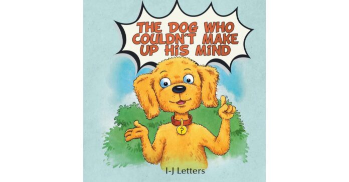 I-J Letters' "The Dog Who Couldn't Make Up His Mind" teaches importance of friendship
