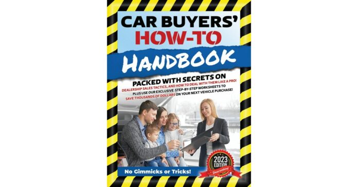 "Car Buyers' How-To Handbook" Provides Step-by-Step Manual to Help Car Buyers Get the Most Value for Their Money When Purchasing New or Used Vehicles
