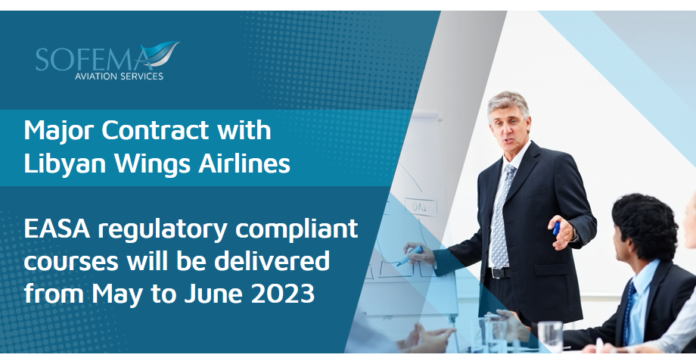 Sofema Aviation Services Awarded Major Contract to Deliver EASA Regulatory Compliant Training to Libyan Wings Airlines