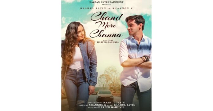 Raahul Jatin and Shannon K Set to Release 'Chand Mere Channa'