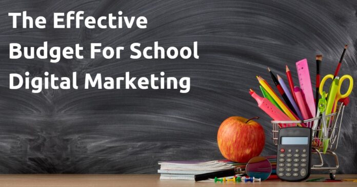 The Effective Budget For School Digital Marketing