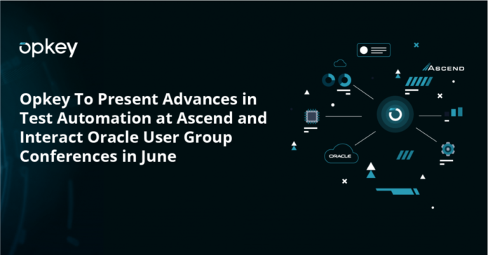 Opkey To Present Advances in Test Automation at Ascend and Interact Oracle User Group Conferences in June