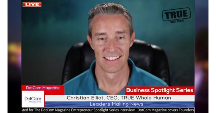 Christian Elliot, CEO of TRUE Whole Human, A DotCom Magazine Exclusive Interview
