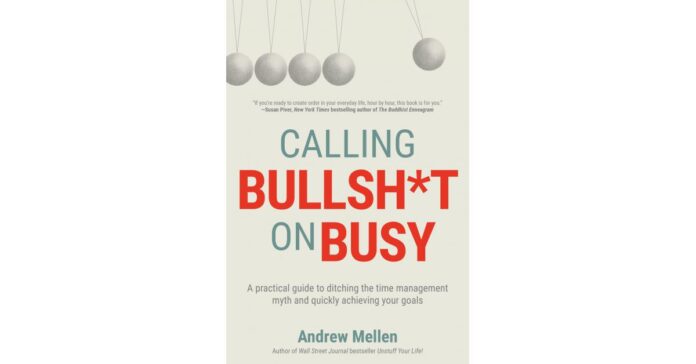 Calling Bullsh*t on Busy by Andrew Mellen is an Instant #1 New Release in Three Categories