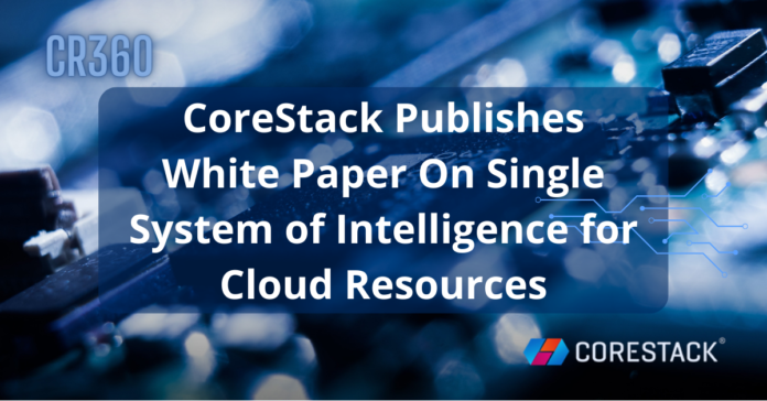 CoreStack Publishes White Paper on Single System of Intelligence for Cloud Resources