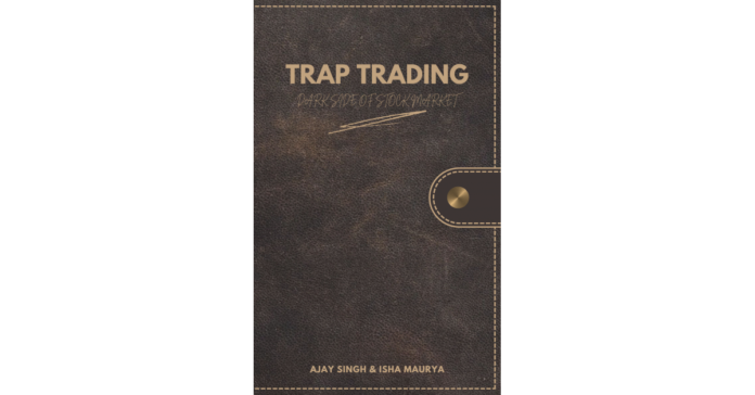 AJAY SINGH and ISHA MAURYA's Third Book, 'TRAP TRADING,' likely to be launched next month
