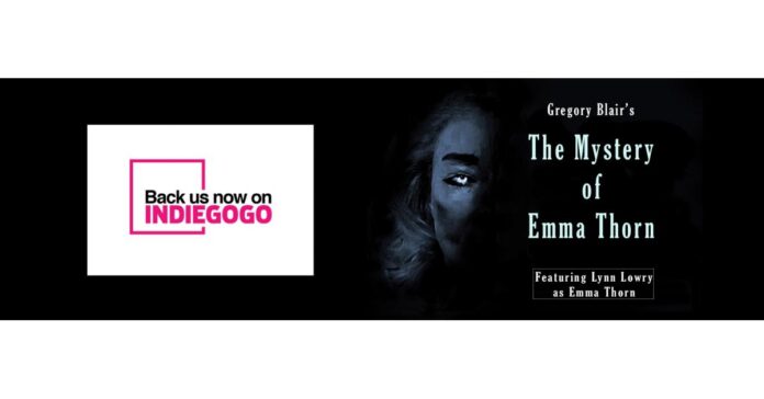 Gregory Blair's "The Mystery of Emma Thorn" Launches Indiegogo Crowdfunding Campaign