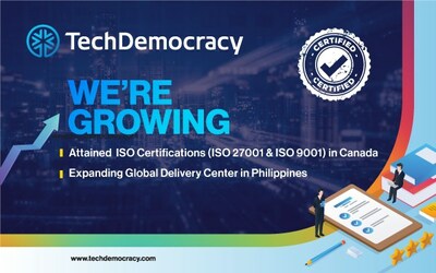 TechDemocracy - A Leading Cybersecurity Services Company - Achieves ISO TechDemocracy Achieves ISO 27001 & ISO 9001 Certification for Canadian Entity and Expands Offshore Delivery Center in Philippines