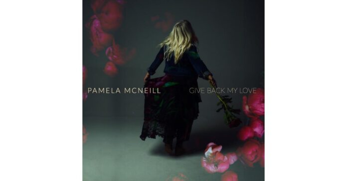 ‘Feel The Sun Again’ With Pamela McNeill’s Newest Single 'Give Back My Love' Available Now