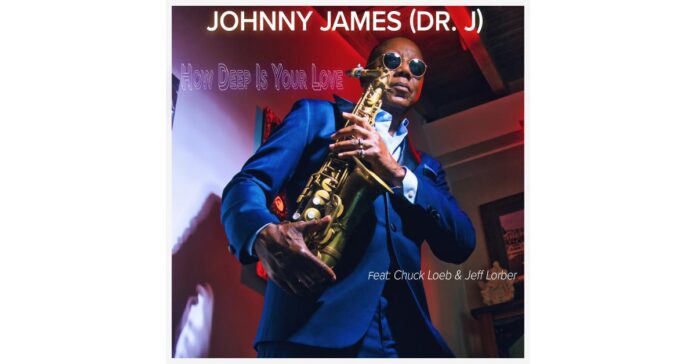 Johnny James Dr J's Smooth Jazz EP "How Deep Is Your Love" Shows Promise To Be The Breakout Jazz Release Of The Century