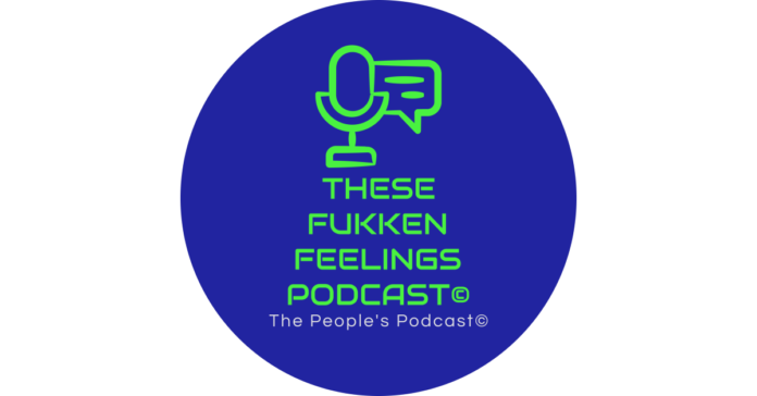 These Fukken Feelings Podcast© Concludes Season 2.5; Teases Exciting Season 3