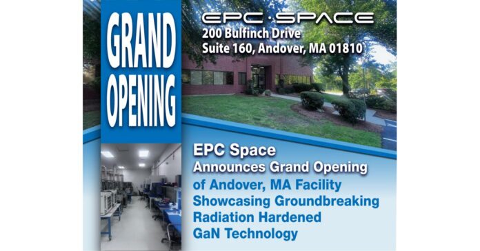 EPC Space Announces Grand Opening of Andover, MA Facility Showcasing Groundbreaking Radiation Hardened GaN Technology