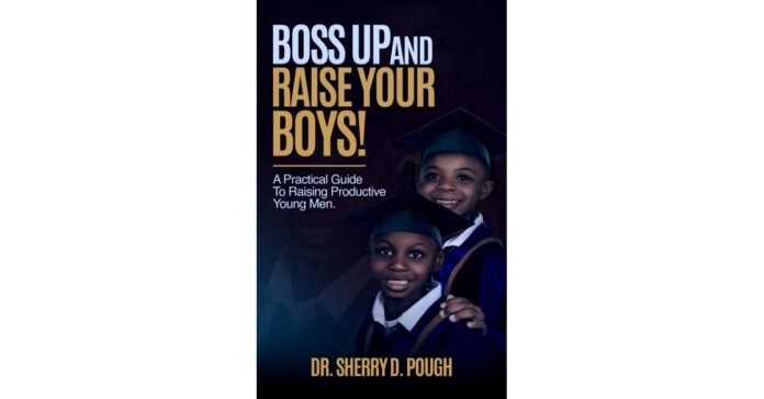 "Boss Up and Raise Your Boys" by Dr. Sherry Pough
