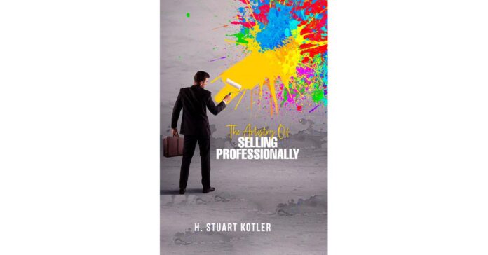 H. STUART KOTLER UNVEILS "SELLING PROFESSIONALLY"