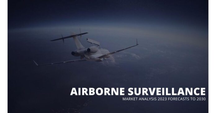 Airborne Surveillance Market 2023 Global Analysis, Opportunities and Forecast to 2030
