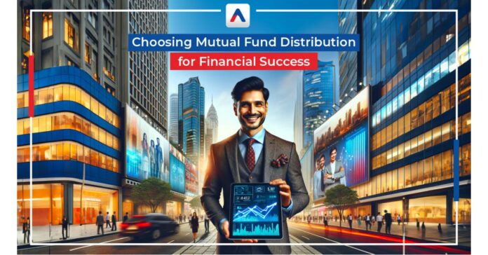 Choosing Mutual Fund Distribution for Financial Success
