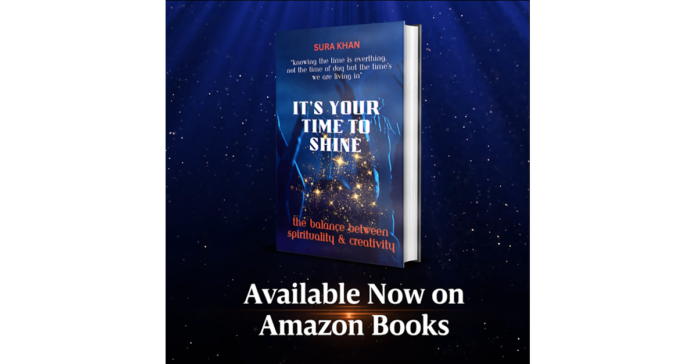 Writer, Director and Producer Sura Khan Releases Self-Help and Motivational Success Book 'It's Your Time to Shine'