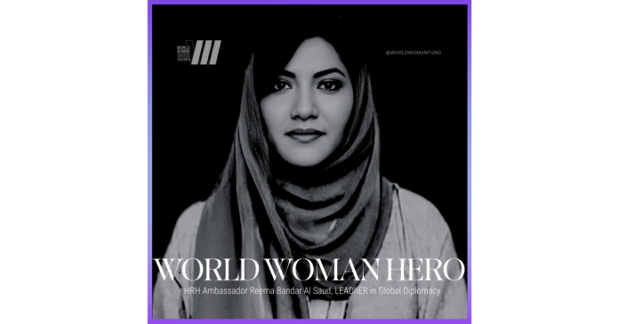 HRH Ambassador Reema Bandar Al Saud To Receive The World Woman Hero Award In Global Diplomacy DIPLOMACY