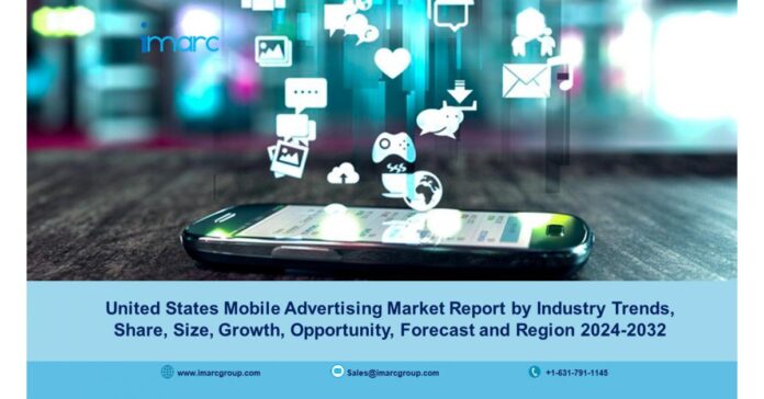 United States Mobile Advertising Market Size Expanding at a CAGR of 14.80% during 2024-32