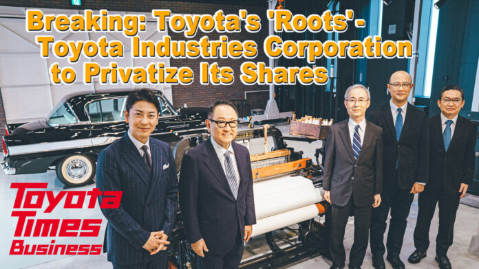 [Breaking] Chairman Toyoda Shares Real Intentions Behind Toyota Industries Privatization