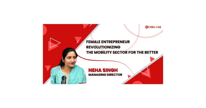 Chiku Cab Reaching New Horizons Under the Leadership of Neha Singh